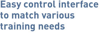 Easy control interface to match various training needs